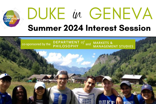 The title reads "Duke in Geneva," the subtitle reads "Summer 2024 Interest Session" and there is a not that it is co-sponsored by the Department of Philosohopy and Markets and Management Studies. The image at the bottom is of a group of students huddled together in front of mountains under a partly cloudy sky.